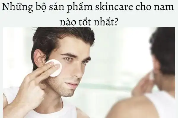 bo-san-pham-skincare-cho-nam bo-san-pham-skincare-cho-nam