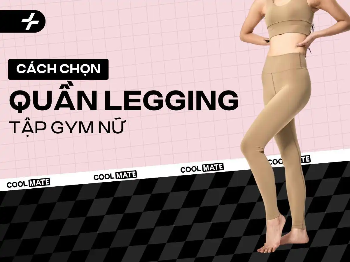 Cách Chọn Quần Legging Tập Gym Nữ Chuẩn Đẹp & Tự Tin