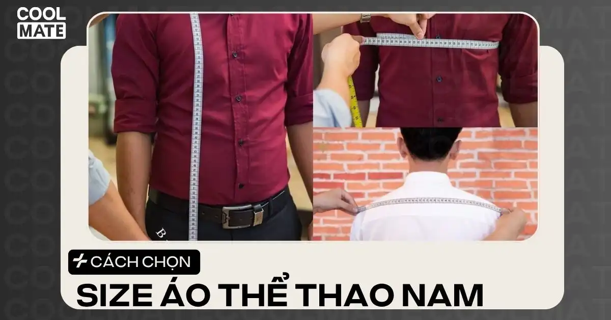 Cách chọn size áo thể thao nam chuẩn từng centimet: Bí quyết giúp bạn vận động thoải mái