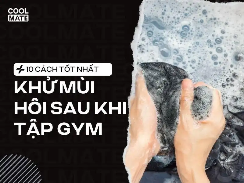 Cách Khử Mùi Hôi Quần Áo Sau Tập Gym Hiệu Quả