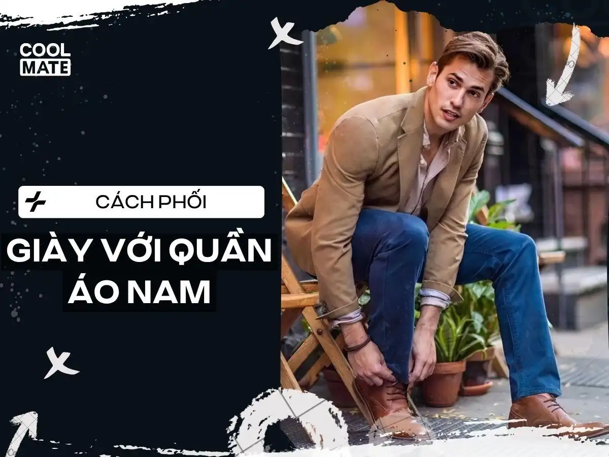 Cách phối giày với quần áo nam chuẩn style cho mọi dịp