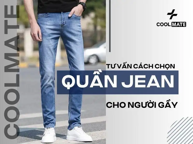 Chọn quần jean cho người gầy: Bí quyết tôn dáng và hack dáng hiệu quả