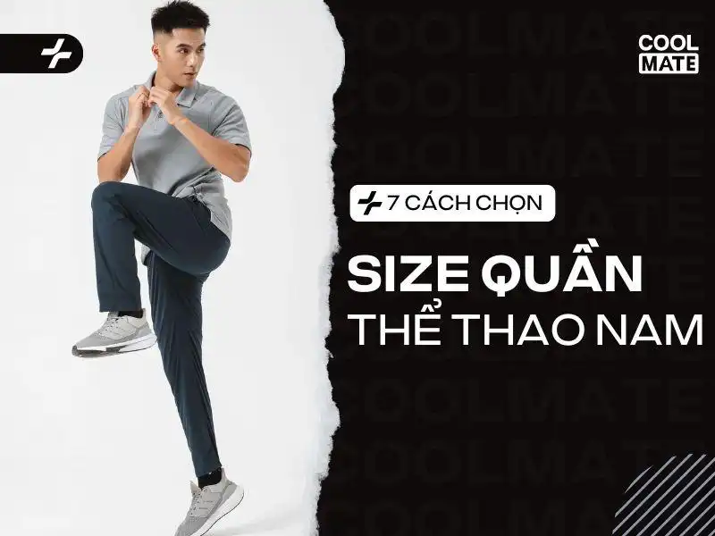 Chọn Size Quần Thể Thao Nam Chuẩn: 7 Bí Quyết Tự Tin