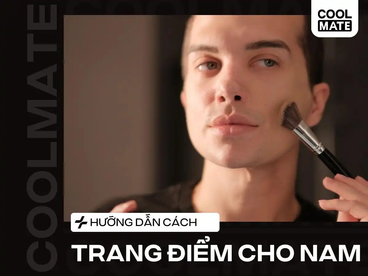 Hướng dẫn trang điểm tự nhiên cho nam trong 5 phút tăng tự tin