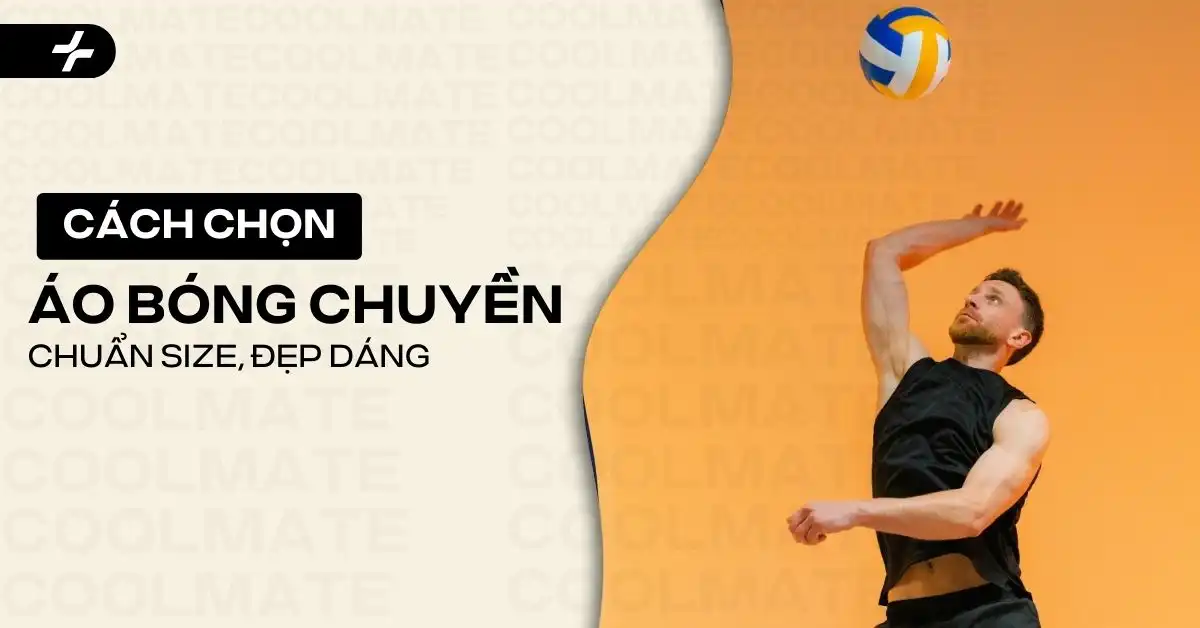 Lựa Chọn Áo Bóng Chuyền Chuẩn Size, Đẹp Dáng Cực Đơn Giản