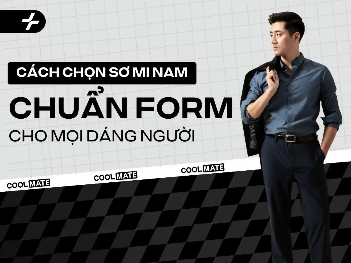 Lựa Chọn Áo Sơ Mi Nam Đẹp, Chuẩn Form Cho Mọi Dáng Người