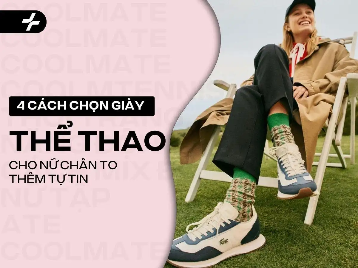 Lựa chọn giày thể thao cho nữ chân to: Bí quyết tăng tự tin