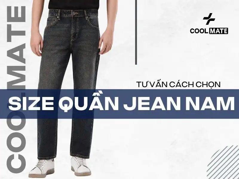Lựa chọn Size Quần Jean Nam Chuẩn: 10 Bí Quyết Đơn Giản