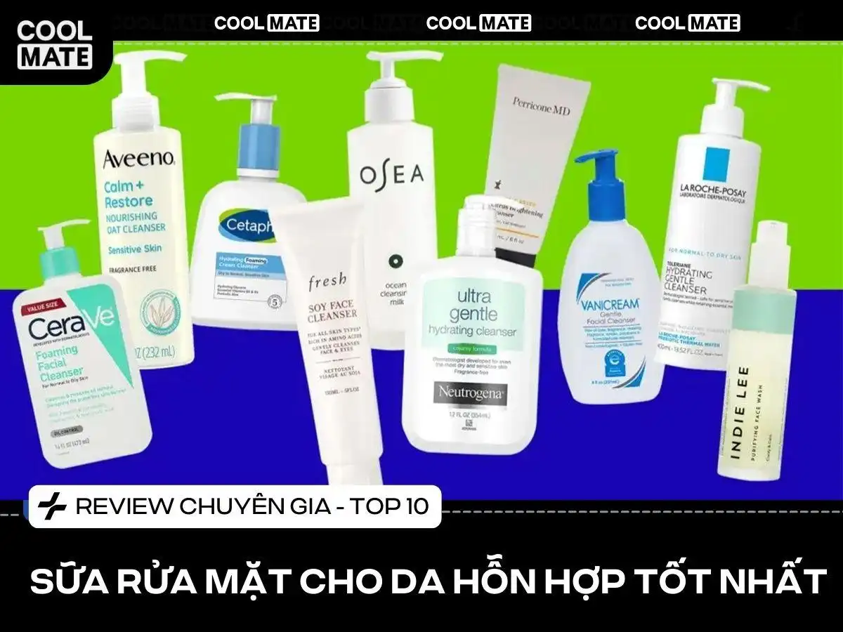 Lựa Chọn Sữa Rửa Mặt Cho Da Hỗn Hợp Tốt Nhất