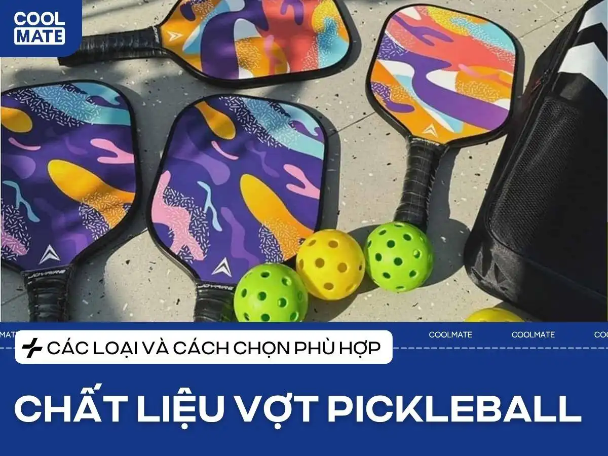 Lựa chọn vợt Pickleball phù hợp: 3 chất liệu phổ biến và bí quyết chọn