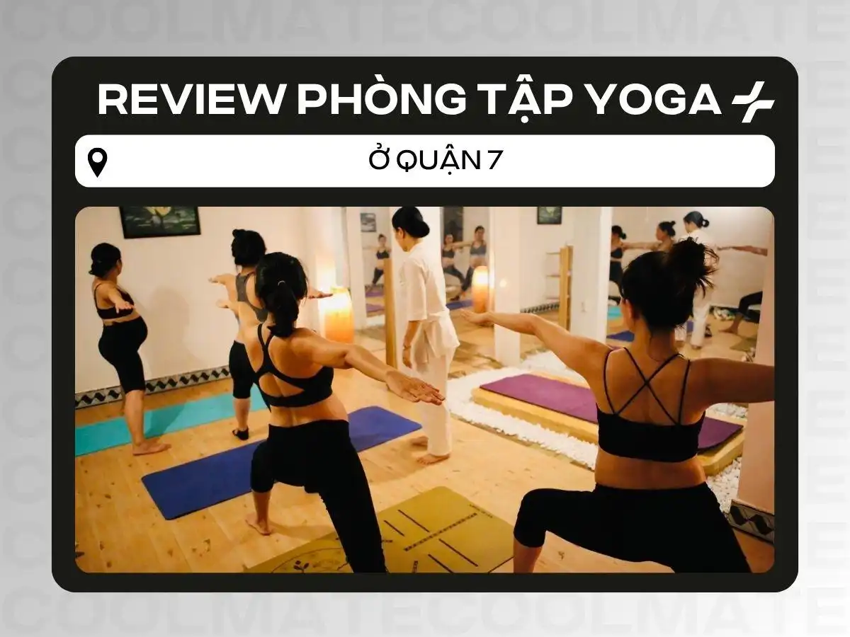 Tìm Phòng Tập Yoga ở Quận 7: Lựa Chọn Uy Tín & Phù Hợp
